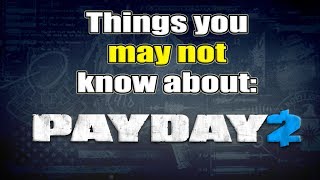 Things you may not know about payday 2