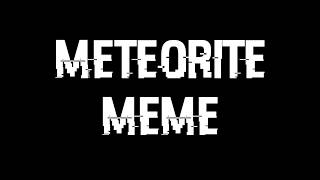 Meteorite meme
