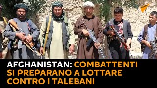 #Afghanistan: combattenti si preparano a lottare contro i #talebani