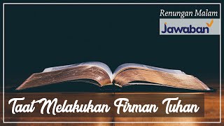 Renungan Malam dan Doa - Taat Melakukan Firman Tuhan