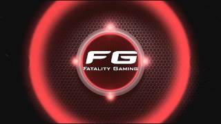 Intro for FatalityGamingFG - My Best?