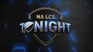 NA LCS Tonight - Week 9