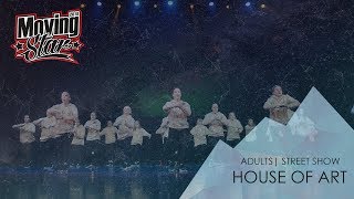 House of Art | ADULTS | STREET SHOW | MOVING STAR 2018