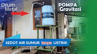 Pompa Air Gravitasi, Cara sedot air Sumur Tanpa Listrik dan BBM | Free water pump
