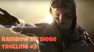 Rainbow Six Siege Trolling #3