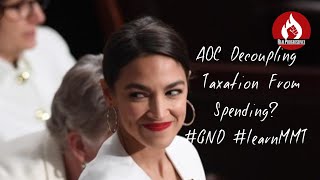 Alexandria Ocasio-Cortez: Decoupling taxation from spending???