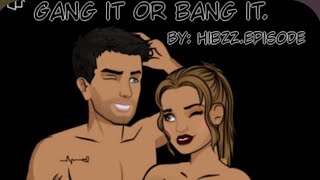 Gang it or bang it (episode 19) episode choose your story