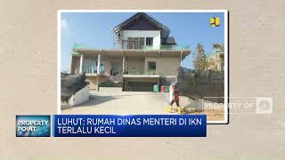 Luhut: Rumah Dinas Menteri di IKN Terlalu Kecil