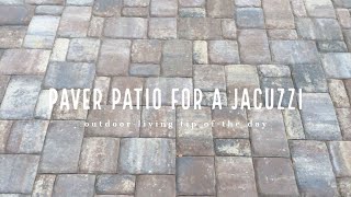 Paver Patio for a Jacuzzi - Outdoor Living Tip of the Day