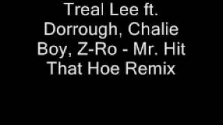 Treal Lee ft. Dorrough, Chalie Boy, Z-Ro - Mr. Hit That Hoe Remix (Dirty) [Dwnld Link]