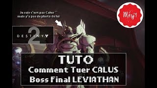 DESTINY 2 [FR] - TUTO - COMMENT TUER CALUS (Boss Final LÉVIATHAN)