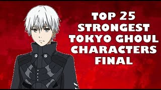 TOP 25 STRONGEST TOKYO GHOUL CHARACTERS SERIES FINALE