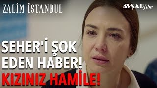 Seher'i Şok Eden Haber, Kızınız Hamile! | Zalim İstanbul 9. Bölüm