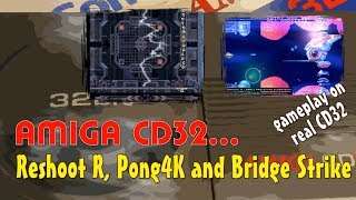 Amiga CD32 -=Reshoot R, Pong 4K, Bridge Strike=-
