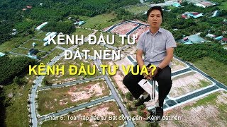 Đầu tư 5: Toàn tập đầu tư bất động sản - kênh đất nền