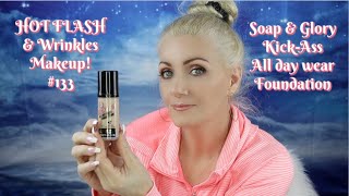 HOT FLASH & Wrinkles Makeup! #133 - Kick Ass Foundation by Soap & Glory - bentlyk