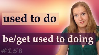 Used to do, be used to doing - частые ошибки