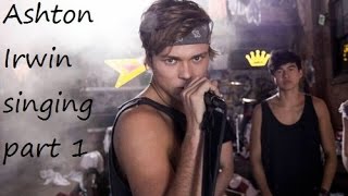 Ashton Irwin singing (part 1)