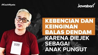 #KisahNyata| Kebencian dan Keinginan Balas Dendam Karena Diejek Sebagai Anak Pungut -Sutrisno Taslim