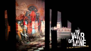 04 - These Cold Days - This War of Mine OST by Piotr Musial