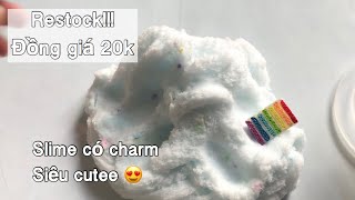 RESTOCK ĐỒNG GIÁ 20K! SLIME ĐÃ CÓ CHARM ?