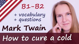 Mark Twain, English reading practice, B1 - B2, How to cure a cold