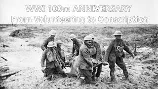 WWI 100th Anniversary: From Volunteering to Conscription