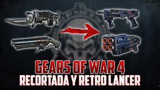 Gears of War 4 | Las Nuevas Recortada y Retro Lancer!!