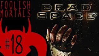 Dead Space: Elevator Simulator - Part 18 - Foolish Mortals