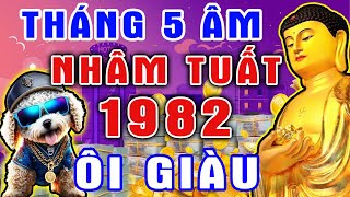 Cụ Tôi Cũng Phải Thừa Nhận: Tuổi NHÂM TUẤT 1982 TRÚNG SỐ 100 Tỷ, Tiền Nhét Đầy Két Hết Tháng 5 Âm