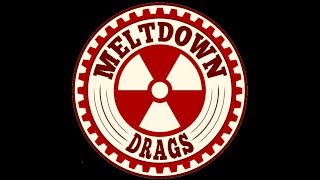 Meltdown Drags 2018 - Saturday 7/21/2018