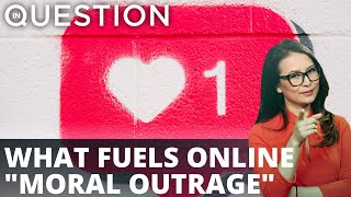 Online "Moral Outrage" fueled by "likes" and "shares"