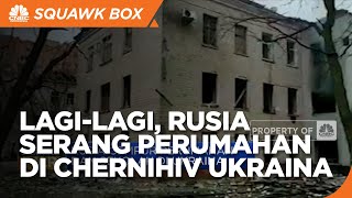 Rusia Serang Perumahan di Chernihiv Ukraina, 33 Orang Tewas