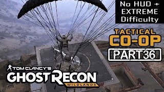 GHOST RECON WILDLANDS | CO-OP Part 36 | NO HUD + EXTREME DIFFICULTY (Tactical Walkthrough)