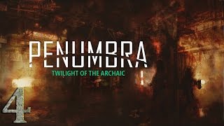 Penumbra: Twilight Of The Archaic прохождение #4 - Всё Плохо...