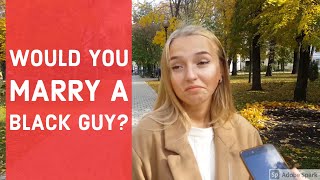 Would you marry a black guy? (Ukrainians answer)