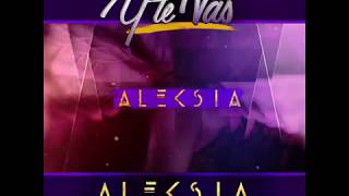 ALEKSIA   PREVIEW  "Y TE VAS"