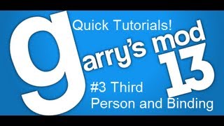 Garry's Mod Quick Tutorials! #3 Third Person And Binding!