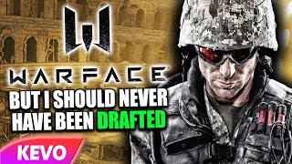 Warface but I should never have been drafted