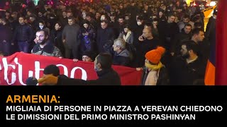 Armenia: Migliaia di persone in piazza a Yerevan chiedono le dimissioni del Primo Ministro Pashinyan