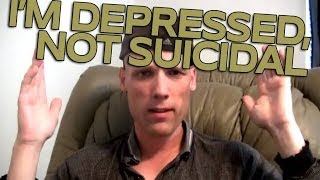 I'm Depressed but not suicidal