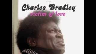 Charles Bradley - You Put The Flame On It
