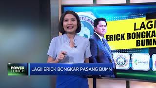Lagi! Erick Bongkar Pasang BUMN