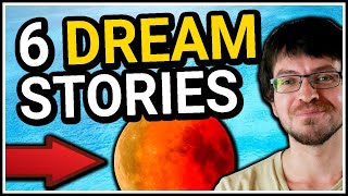 6 Dream Stories from my Dream Journal!