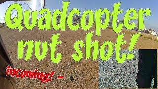 Quadcopter nut shot!