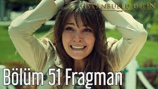 İstanbullu Gelin 51. Bölüm Fragman