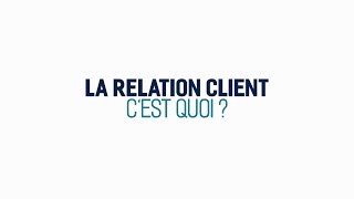 La relation client c'est quoi ?