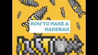 how to make the hamdrax on Terraria android/IOS