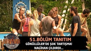 Gönüllüler'de şok tartışma! Nagihan çıldırdı... | 51.Bölüm Tanıtımı| Survivor 2018