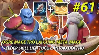 Autochess Mobile #61 | NHẬN ĐỊNH UPDATE META MAGE TRỞ LẠI, 1 OGRE MAGE BẰNG 4 CÁI REFRESHER ORB